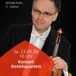 Samstag, 23. Mai Konzert Streichquartett mit Michael Ewers